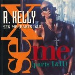 R. Kelly - Sex Me Pt 1 & 2