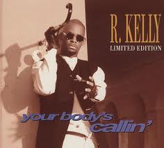 R. Kelly – Your Body’s Callin